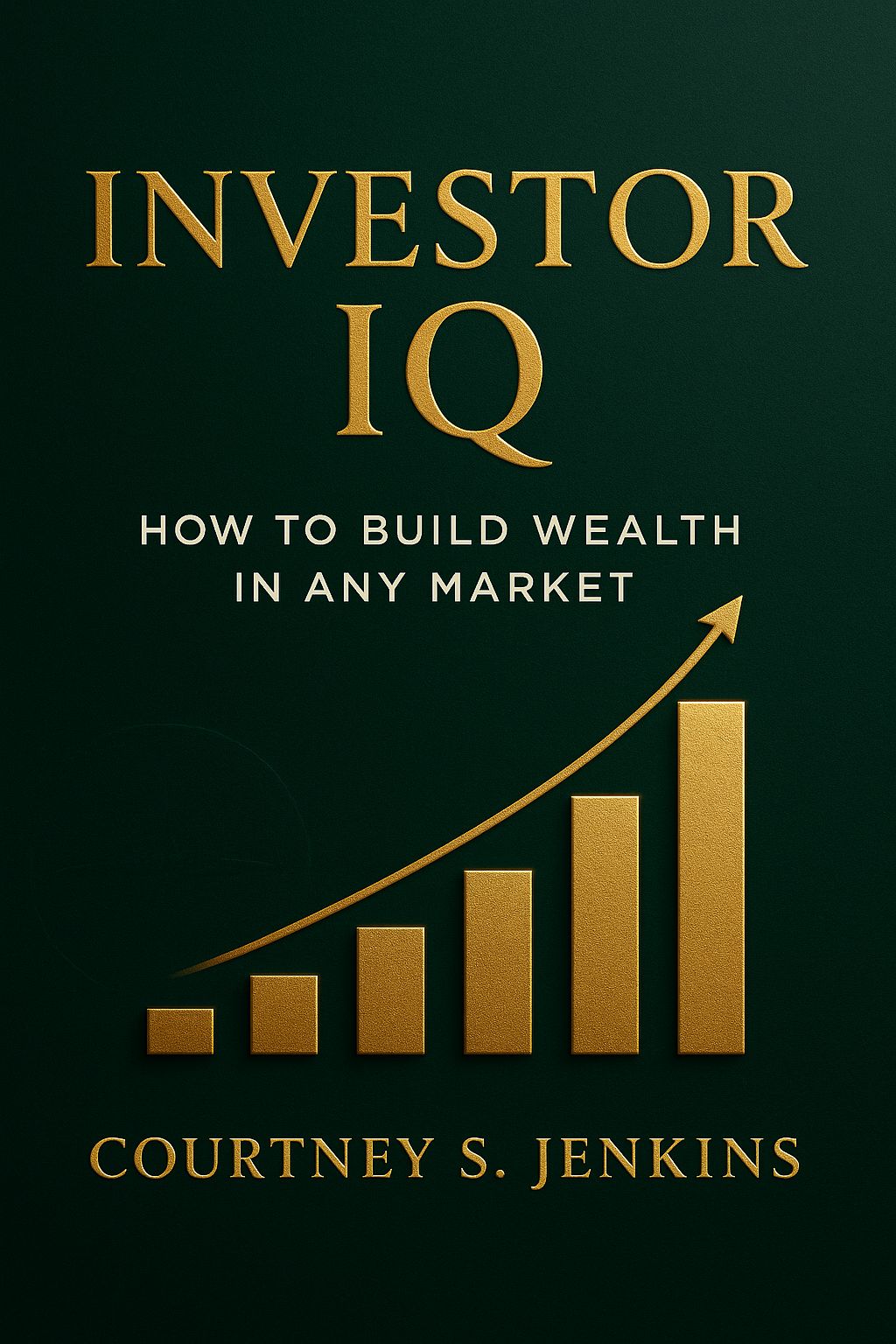 Investor IQ: How To Build Wealth In Any Market